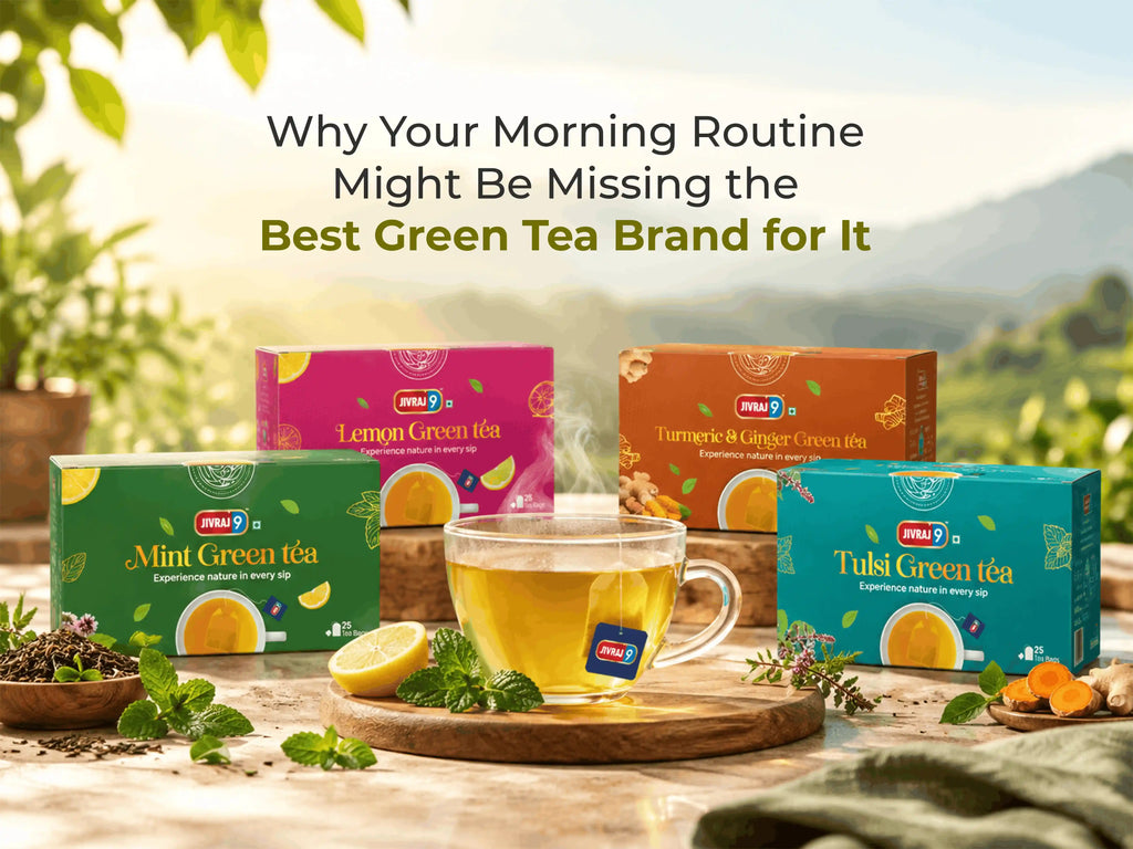 Best Green Tea for brand Your Morning Routine | Jivraj9 Tea