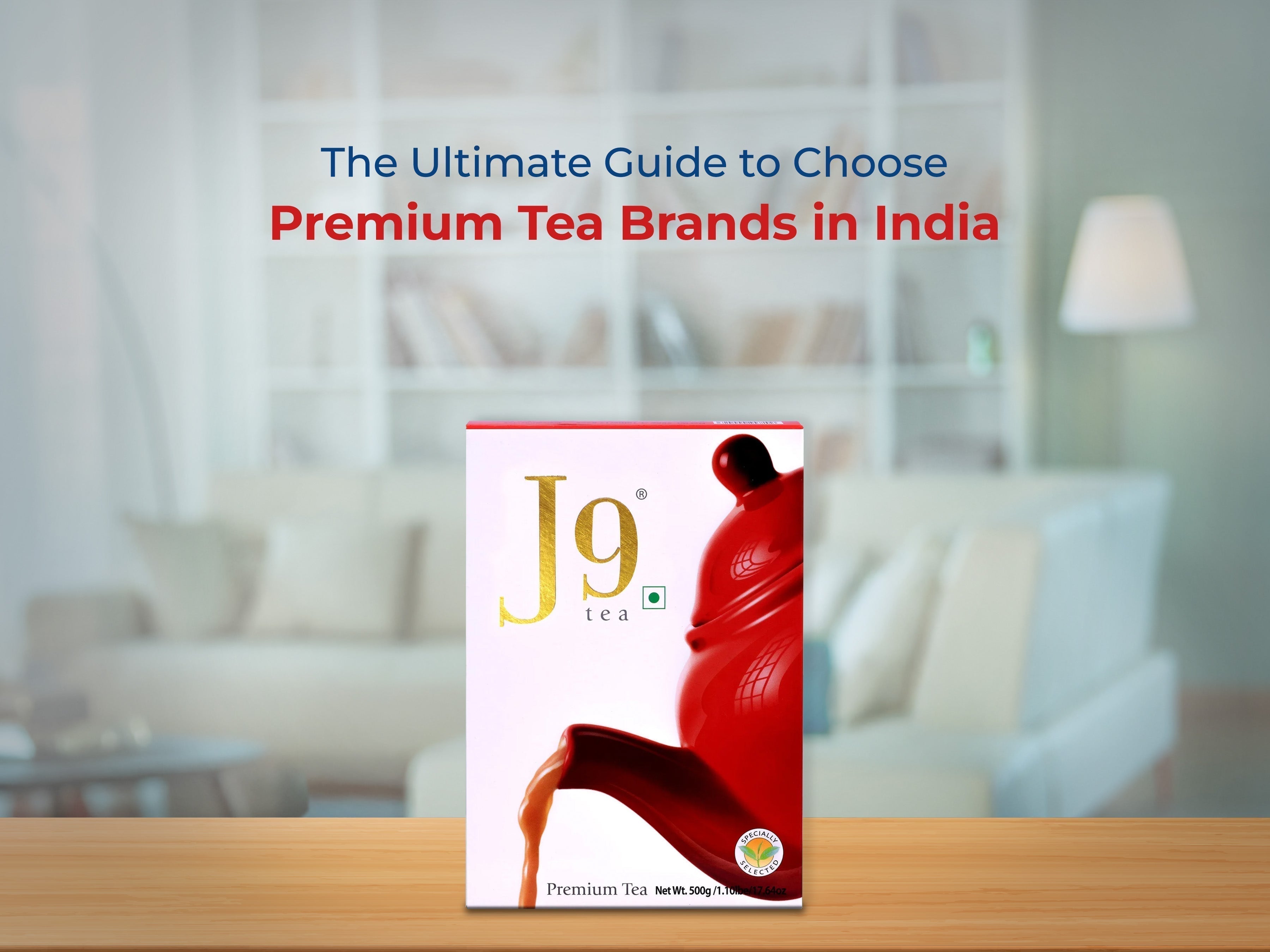 The Ultimate Guide to Choose Premium Tea Brands in India