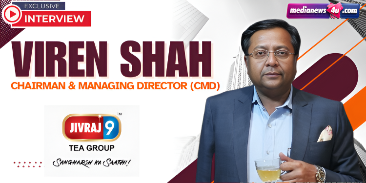 Tradition gives you your foundation; evolution keeps you relevant: Viren Shah, Jivraj9 Tea Group